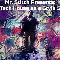 Mr. Stitch Presents: Tech House as a Style 5 by Stitch (Mr. Stitch)