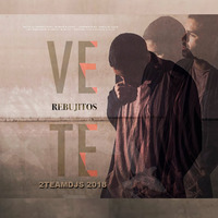 Los Rebujitos - Vete (2Teamdjs 2018) by 2Teamdjs