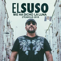 El Suso - Me Ha Dicho la Luna (2Teamdjs 2018) by 2Teamdjs