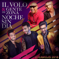Il Volo Feat Gente De Zona - Noche Sin Día (2Teamdjs 2018) by 2Teamdjs