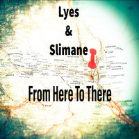 Lyes &amp; Sliman - From Here To There (Original Mix) by Lyes