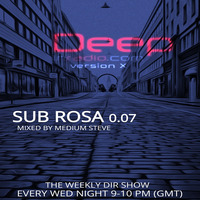 Sub Rosa - 0.07 - Deepinradio Athens Weekly Show by Medium Steve