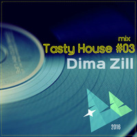 Dima Zill-Tasty House Mix #03 by Dima Zill