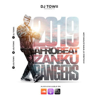 2019 Afrobeat Zanku Bangers by DJ TOWII Mixes