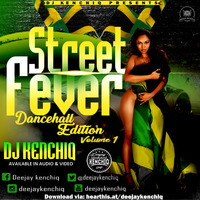 DJ KENCHIQ-STREET FEVER VOL 1(DANCEHALL EDITION) by KENRICH THE ENTERTAINER