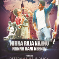 01.NINNA_RAJA_NANU_NANNA_RANI_NEENU-DJ_SACHIN_BIJAPUR & DJ_JONI_REMIX by Dj Sachin Bijapur