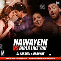 Hawayein vs Girls Like You (Mashup) - DJ Harshal &amp; DJ Ronny by MP3Virus Official