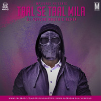 Taal Se Taal Mila (Remix) - DJ Psycho Madtrix by MP3Virus Official