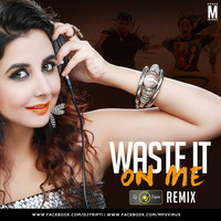 Waste It On Me (Remix) - DJ Tripti by MP3Virus Official
