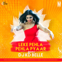 Leke Pehla Pehla Pyaar (Remix) - DJ KD Belle by MP3Virus Official