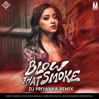 Blow That Smoke (Remix) - DJ Priyanka by MP3Virus Official
