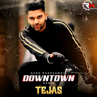 Downtown (Remix) DJ Tejas x Guru Randhawa by Remixmaza Music