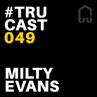 TRUcast 049 - Milty Evans by Tru Musica