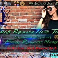 2D18 Ridawala Nethi Thenak (රුක්ෂාන් මධුශංක) Enthic Romantic Mixtap  - DJ Ruchira ®  Dark Massive DJ 'Z™ by Ruchira Jay Remix