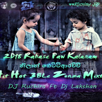 2D18 Rahase Paw Kalanam (නිලාන් හෙට්ටිආරච්චි) Hit Hot 3BLe Zunza Mixtap- DJ Ruchira Ft Dj Lakshan by Ruchira Jay Remix