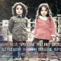 2D19 Amma සකුගේ කථාව SpD Live Panjabi Original  Re-Mix -DJ Ruchira ®  Dark MaSsive DJ 'Z™ by Ruchira Jay Remix