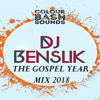 The Gospel Year Mix 2018 - Dj Benslik by Dj Benslik