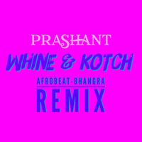 DJ Prashant - Whine &amp; Kotch | AfroBeat​-​Bhangra (Remix) by DJ Prashant