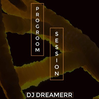 PROGROOM SESSIONS by DJ DREAMERR!