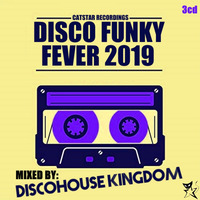 Discohouse Kingdom - Disco Funky Fever 2019 [Catstar Recordings] CD 1 by CATSTAR RECORDINGS