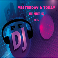 YESTERDAY &amp; TODAY BY P.F. DJ - MINIMIX N°6 by P.F. Dj