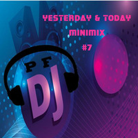 YESTERDAY &amp; TODAY BY P.F. DJ - MINIMIX N°7 by P.F. Dj