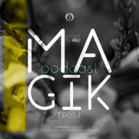 Ëkc Pres. Magik Podcast EP054 (Mix Compilation) by Ëkc Musik
