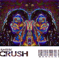 Bangerx- Crush(original mix) by BANGERX