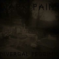 Dark Pain - universal pessimism by DARK PAIN