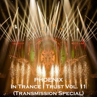 In Trance I Trust Vol. 11 (Transmission Special) by PHOENIX