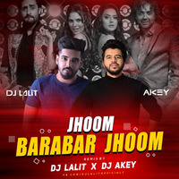 Jhoom Barabar Jhoom-(Remix) Dj Lalit &amp; Dj Akey by DJ LALIT