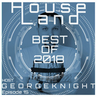 HouseLand #15 / Best of 2018 by George Knight