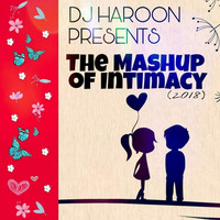 The Mashup Of Intimacy  (Hindi + Punjabi Songs) - (DJ HAROON x Acoustic Singh) by DJ HAROON