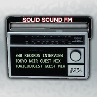 Live show: SWB Records interview, Tokyo Noir &amp; Toxicologist mixes by Solid Sound FM