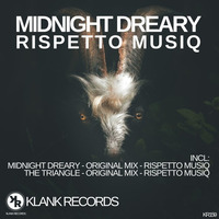 Midnight Dreary - Original Mix - Rispetto Musiq by Klank Records