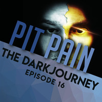 The Dark Journey Episode 16 by Pit Pain