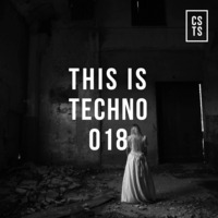 TIT018 - This Is Techno 018 By CSTS by CSTS