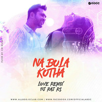 Na Bola Kotha - Eleyas Hossain (Love Remix) - DJ Raj RS by DJ Raj RS