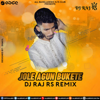 Jole Agun Bukete (2K18 RMX) - DJ RAJ RS by DJ Raj RS