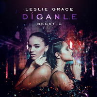 Leslie Grace, Becky G, CNCO - Díganle (Official Trinity Mix ) by Trinity Jay