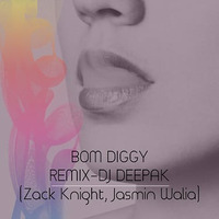 BOM DIGGY DIGGY (Zack Knight, Jasmin Walia-Extended Mix) DJ D33PAK by DJ D33PAK