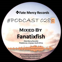 Fate Mercy Records Podcast #28C (Mixed by Fanatixfish (SA)) by Fate Mercy Records