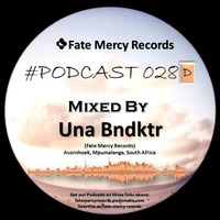 Fate Mecry Records Podcast #28D (Mixed by Una Bndktr (SA)) by Fate Mercy Records