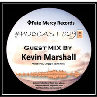 Fate Mercy Records Podcast #029E (Mixed by Kevin Marshall (SA)) by Fate Mercy Records