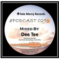 Fate Mercy Records Podcast #029C (Mixed by Deep Tee (SA)) by Fate Mercy Records