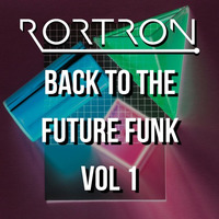 Back To The Future Funk Vol 1 by Rortron