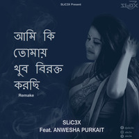 Ami_Ki_Tomay_Khub_Birokto_Korchi(Remake) - SLiC3X Feat. Anwesha Purkait by DJ RUPAK KR-OFFICIAL