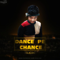 Dance Pe Chance (Remix) - SLiC3X by DJ RUPAK KR-OFFICIAL