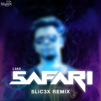 Safari_L3AD (SLiC3X Remix) by DJ RUPAK KR-OFFICIAL
