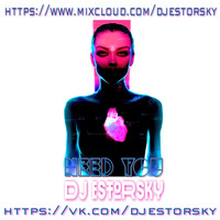 DJ ESTORSKY - Need You by DJ ESTORSKY